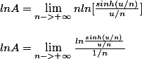 ln A = \lim_{n->+\infty}n ln[\frac{sinh(u/n)}{u/n}]
 \\ \\ ln A = \lim_{n->+\infty}\frac{ln\frac{sinh(u/n)}{u/n}}{1/n}
 \\ 